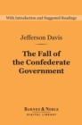 The Fall of the Confederate Government (Barnes & Noble Digital Library) - eBook