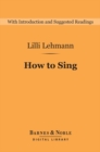 How to Sing (Barnes & Noble Digital Library) - eBook