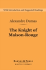 The Knight of Maison-Rouge (Barnes & Noble Digital Library) - eBook