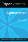 Agamemnon (SparkNotes Literature Guide) - eBook