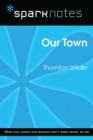 Our Town (SparkNotes Literature Guide) - eBook