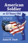 American Soldier at 13 Yrs Old Wwii - eBook