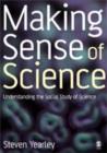 Making Sense of Science : Understanding the Social Study of Science - eBook