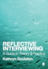 Reflective Interviewing : A Guide to Theory and Practice - Book