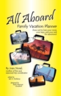 All Aboard Family Vacation Planner : How Not to Lose Your Mind, Your Keys, and Your Zest for Adventure - eBook