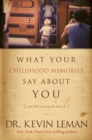What Your Childhood Memories Say about You . . . and What You Can Do about It - eBook