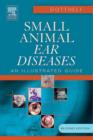 Small Animal Ear Diseases - E-Book : An Illustrated Guide - eBook