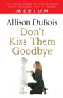 Don't Kiss Them Goodbye - Book