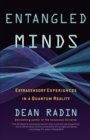 Entangled Minds : Extrasensory Experiences in a Quantum Reality - Book