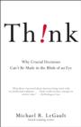 Think! : Why Crucial Decisions Can't Be Made in the Blink of an Eye - eBook