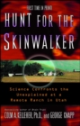 Hunt for the Skinwalker : Science Confronts the Unexplained at a Remote Ranch in Utah - eBook