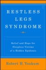 Restless Legs Syndrome : Relief and Hope for Sleepless Victims of a Hidden Epidemic - eBook