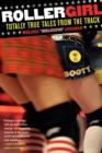 Rollergirl : Totally True Tales from the Track - eBook