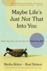 Maybe Life's Just Not That Into You : When You feel Like the World's Voted You Off - eBook