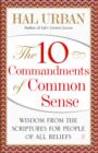 The 10 Commandments of Common Sense : Wisdom from the Scriptures for People of All Beliefs - eBook