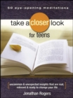 Take a Closer Look for Teens : Uncommon & Unexpected Insights That Are Real, Relevant & Ready to Change Your Life - eBook