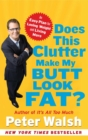 Does This Clutter Make My Butt Look Fat? : An Easy Plan for Losing Weight and Living More - eBook