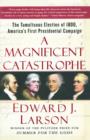 A Magnificent Catastrophe : The Tumultuous Election of 1800, America's First Presidential Campaign - eBook