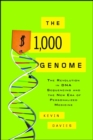 The $1,000 Genome : The Revolution in DNA Sequencing and the New Era of Personalized Medicine - eBook