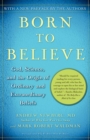 Born to Believe : God, Science, and the Origin of Ordinary and Extraordinary Beliefs - eBook