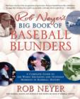 Rob Neyer's Big Book of Baseball Blunders : A Complete Guide to the Worst Decisions and Stupidest Moments in Baseball History - eBook