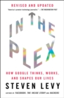 In the Plex : How Google Thinks, Works, and Shapes Our Lives - Book
