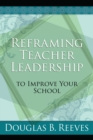Reframing Teacher Leadership to Improve Your School - eBook