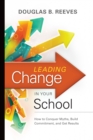 Leading Change in Your School : How to Conquer Myths, Build Commitment, and Get Results - eBook