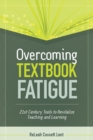 Overcoming Textbook Fatigue : 21st Century Tools to Revitalize Teaching and Learning - eBook