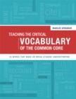 Teaching the Critical Vocabulary of the Common Core : 55 Words That Make or Break Student Understanding - eBook