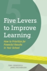Five Levers to Improve Learning : How to Prioritize for Powerful Results in Your School - eBook