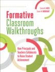 Formative Classroom Walkthroughs : How Principals and Teachers Collaborate to Raise Student Achievement - eBook