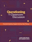 Questioning for Classroom Discussion : Purposeful Speaking, Engaged Listening, Deep Thinking - eBook