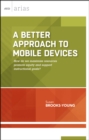 A Better Approach to Mobile Devices : How do we maximize resources, promote equity, and support instructional goals? (ASCD Arias) - eBook