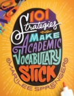 101 Strategies to Make Academic Vocabulary Stick - eBook