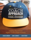 The Coach Approach to School Leadership : Leading Teachers to Higher Levels of Effectiveness - eBook