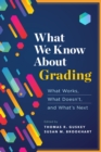 What We Know About Grading : What Works, What Doesn't, and What's Next - eBook