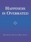 Happiness Is Overrated - eBook