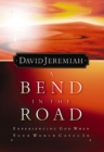 A Bend in the Road : Finding God When Your World Caves In - eBook