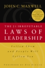 The 21 Irrefutable Laws of Leadership : Follow Them and People Will Follow You - eBook