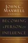 Becoming a Person of Influence : How to Positively Impact the Lives of Others - eBook