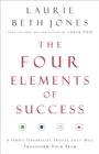 The Four Elements of Success : A Simple Personality Profile that will Transform Your Team - eBook