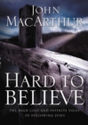 Hard to Believe : The High Cost and Infinite Value of Following Jesus - eBook