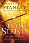 When the Enemy Strikes : The Keys to Winning Your Spiritual Battles - eBook