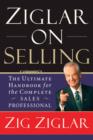Ziglar on Selling : The Ultimate Handbook for the Complete Sales Professional - eBook