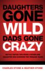Daughters Gone Wild, Dads Gone Crazy : Battle-Tested Tips From a Father and Daughter Who Survived the Teenage Years - eBook