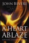 A Heart Ablaze : Igniting a Passion for God - eBook