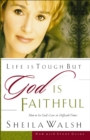Life is Tough, But God is Faithful : How to See God's Love in Difficult Times - eBook
