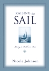 Raising the Sail : Finding Your Way to Faith Over Fear - eBook