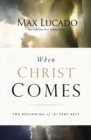 When Christ Comes : The Beginning of the Very Best - eBook